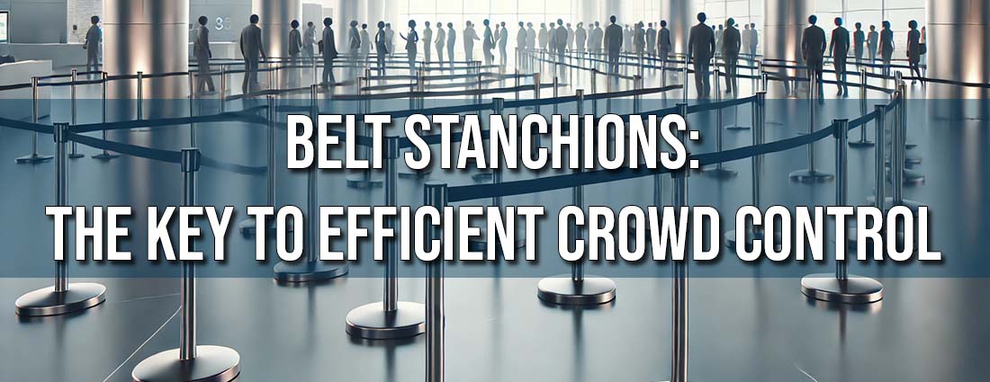 Belt Stanchions: The Key To Efficient Crowd Control